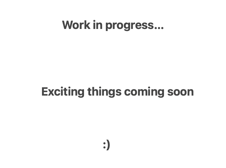 A note reading Work in progress, Exciting things coming soon